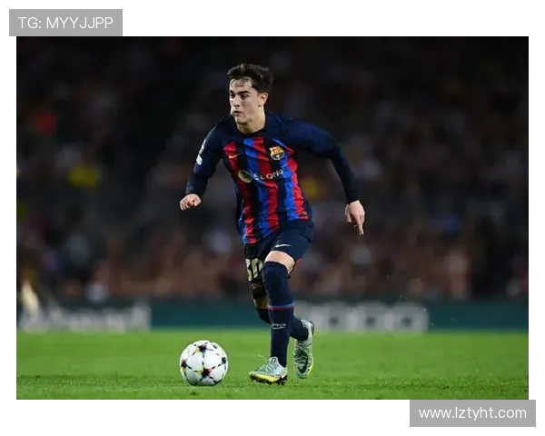 加维在球队中的重要性与未来发展潜力分析 加维在球队中的重要性与未来发展潜力分析